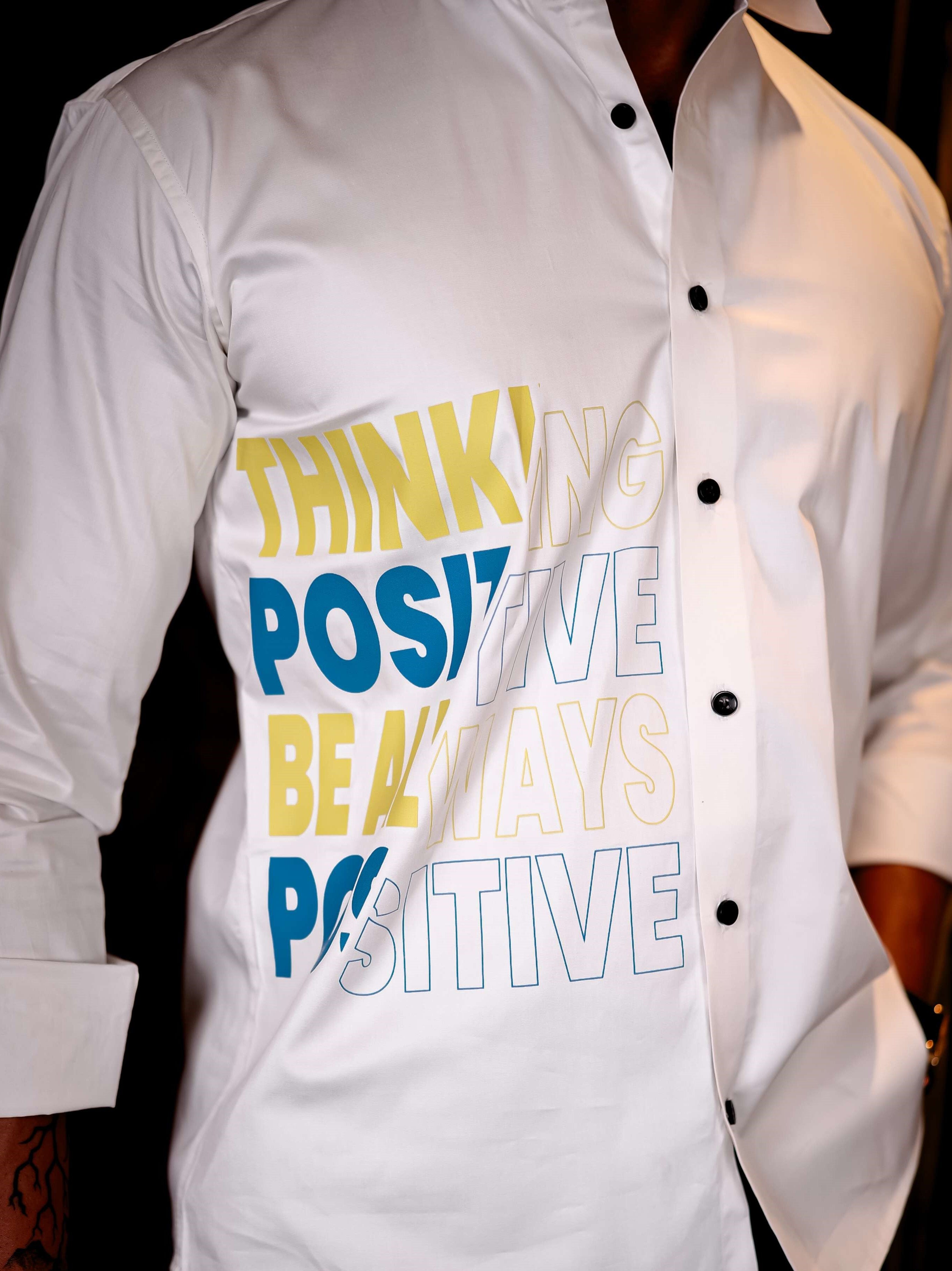 White Think Positive Be Always Positive Club Wear Printed Satin Cotton Shirt